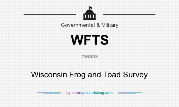 What does WFTS mean? It stands for Wisconsin Frog and Toad Survey