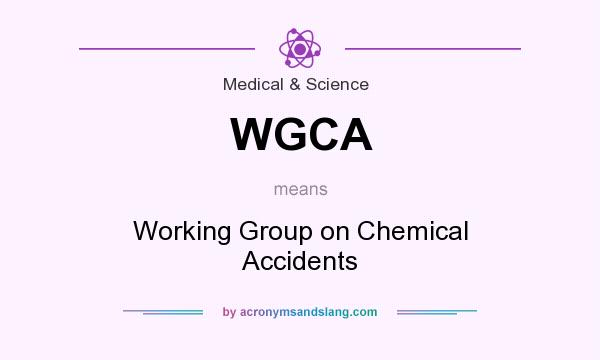 What does WGCA mean? It stands for Working Group on Chemical Accidents
