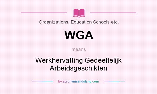 What does WGA mean? It stands for Werkhervatting Gedeeltelijk Arbeidsgeschikten