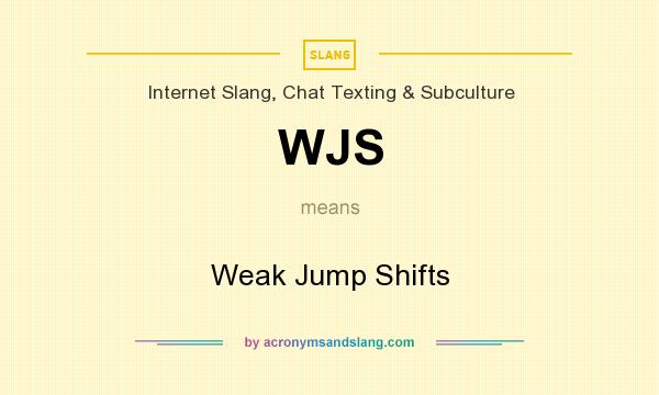 What does WJS mean? It stands for Weak Jump Shifts