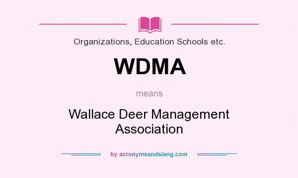 What does WDMA mean? It stands for Wallace Deer Management Association