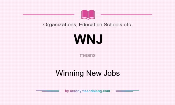What does WNJ mean? It stands for Winning New Jobs