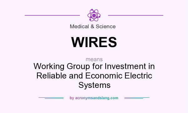 What does WIRES mean? It stands for Working Group for Investment in Reliable and Economic Electric Systems