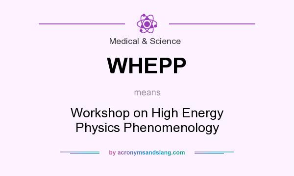 What does WHEPP mean? It stands for Workshop on High Energy Physics Phenomenology