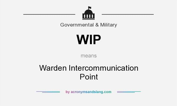 What does WIP mean? It stands for Warden Intercommunication Point