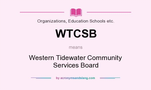 What does WTCSB mean? It stands for Western Tidewater Community Services Board