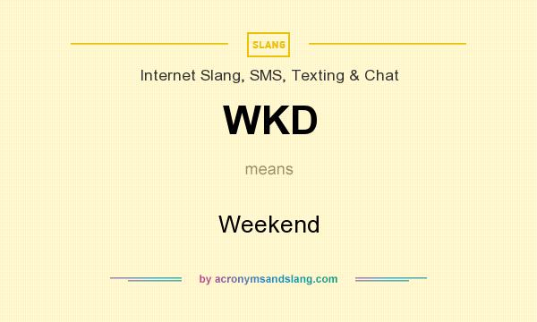 What does WKD mean? It stands for Weekend