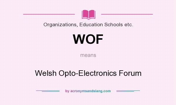 What does WOF mean? It stands for Welsh Opto-Electronics Forum