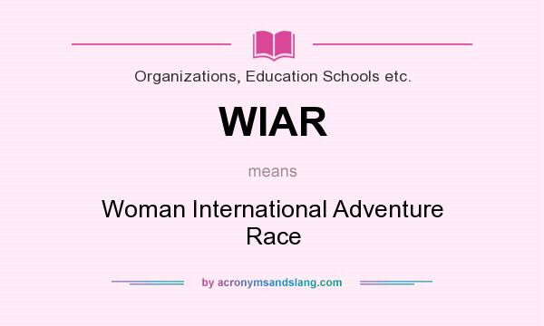 What does WIAR mean? It stands for Woman International Adventure Race