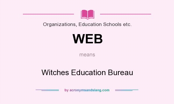 What does WEB mean? It stands for Witches Education Bureau