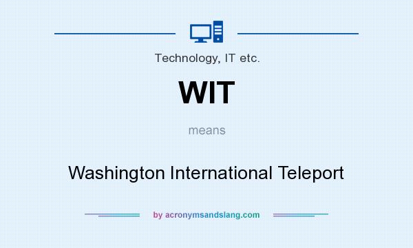 What does WIT mean? It stands for Washington International Teleport