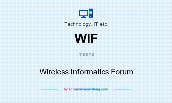 What does WIF mean? It stands for Wireless Informatics Forum