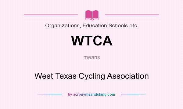 What does WTCA mean? It stands for West Texas Cycling Association