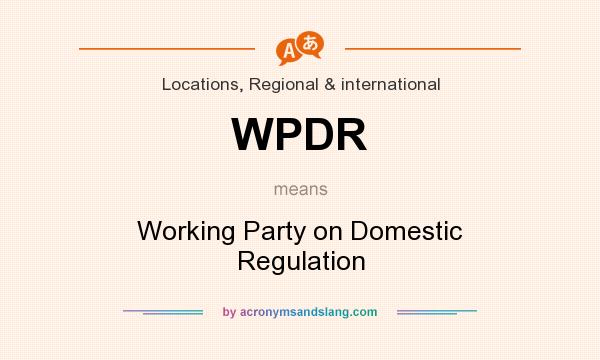 What does WPDR mean? It stands for Working Party on Domestic Regulation