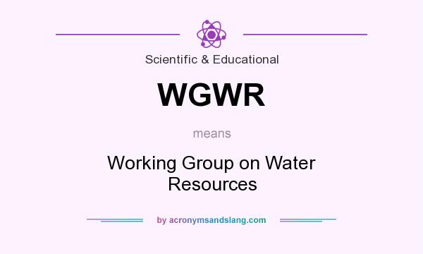 What does WGWR mean? It stands for Working Group on Water Resources