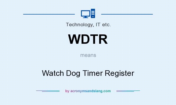 What does WDTR mean? It stands for Watch Dog Timer Register