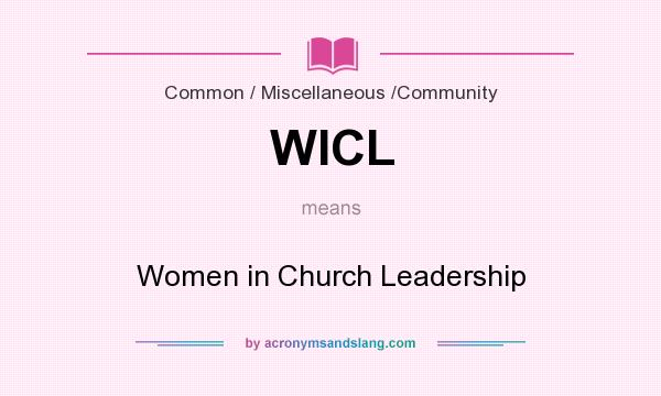 What does WICL mean? It stands for Women in Church Leadership