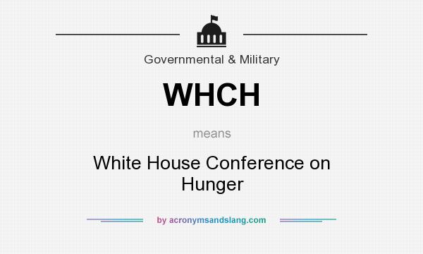 What does WHCH mean? It stands for White House Conference on Hunger