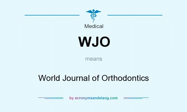 What does WJO mean? It stands for World Journal of Orthodontics
