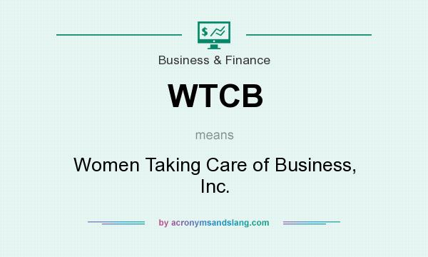What does WTCB mean? It stands for Women Taking Care of Business, Inc.