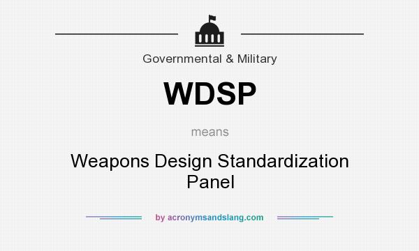 What does WDSP mean? It stands for Weapons Design Standardization Panel