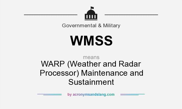 What does WMSS mean? It stands for WARP (Weather and Radar Processor) Maintenance and Sustainment