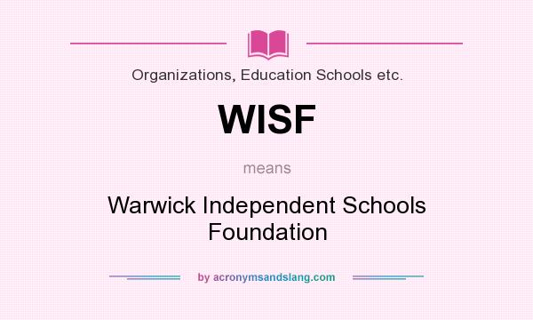 What does WISF mean? It stands for Warwick Independent Schools Foundation