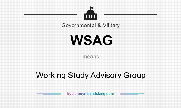 What does WSAG mean? It stands for Working Study Advisory Group