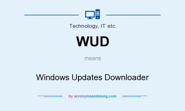 What does WUD mean? It stands for Windows Updates Downloader