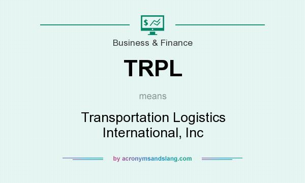 What does TRPL mean? It stands for Transportation Logistics International, Inc