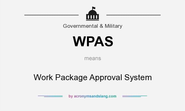What does WPAS mean? It stands for Work Package Approval System
