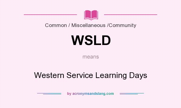 What does WSLD mean? It stands for Western Service Learning Days