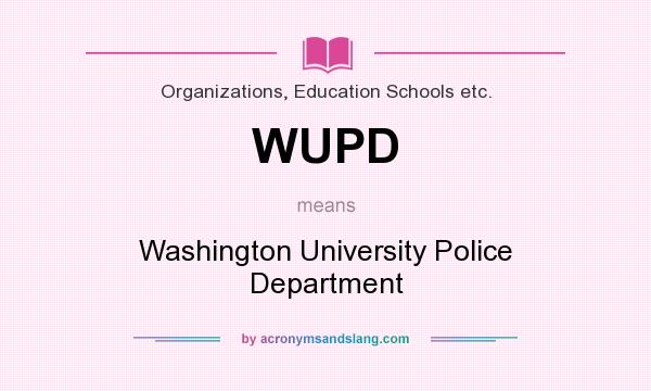 What does WUPD mean? It stands for Washington University Police Department