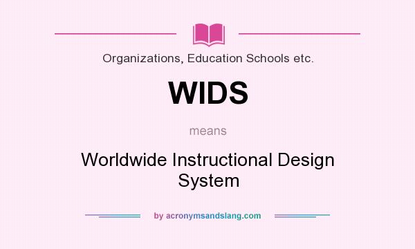 What does WIDS mean? It stands for Worldwide Instructional Design System