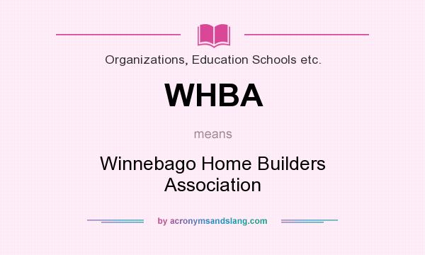 What does WHBA mean? It stands for Winnebago Home Builders Association