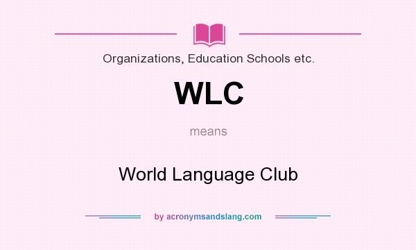 What does WLC mean? It stands for World Language Club