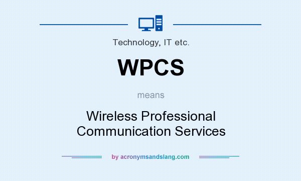 What does WPCS mean? It stands for Wireless Professional Communication Services
