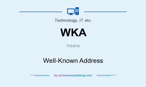 What does WKA mean? It stands for Well-Known Address
