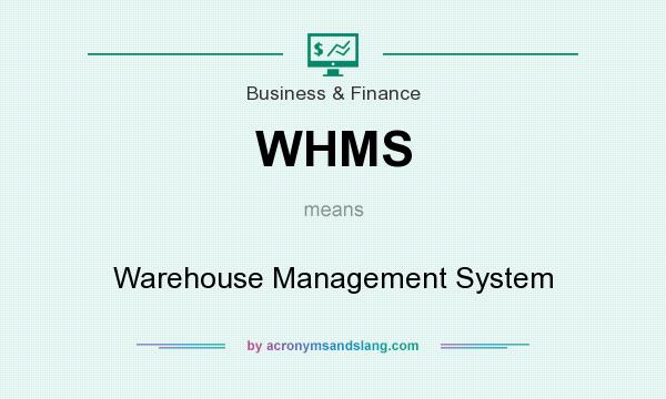 What does WHMS mean? It stands for Warehouse Management System