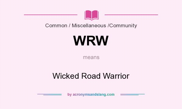 What does WRW mean? It stands for Wicked Road Warrior
