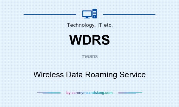 What does WDRS mean? It stands for Wireless Data Roaming Service