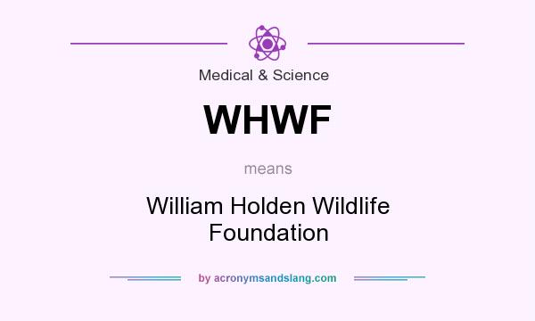 What does WHWF mean? It stands for William Holden Wildlife Foundation