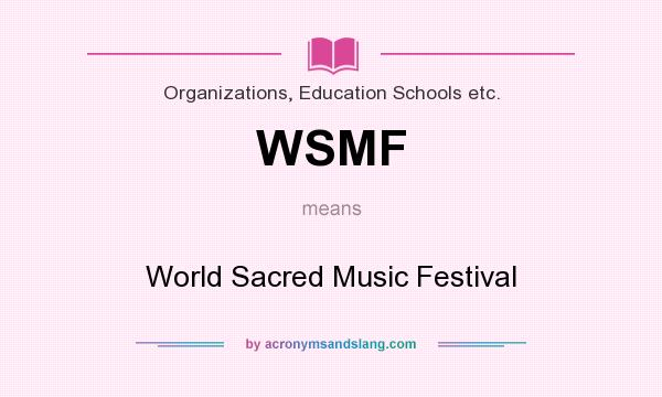 What does WSMF mean? It stands for World Sacred Music Festival
