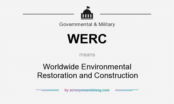 What does WERC mean? It stands for Worldwide Environmental Restoration and Construction