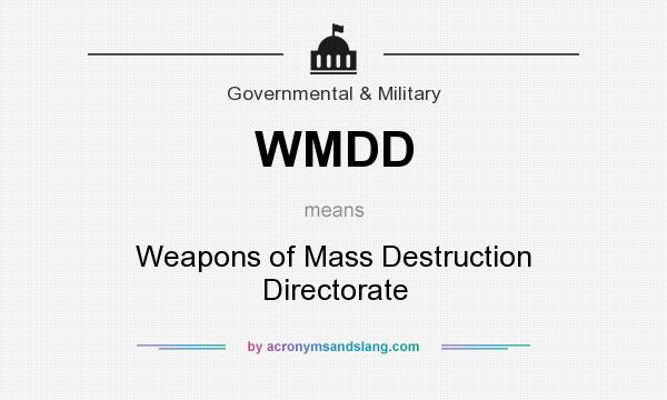 What does WMDD mean? It stands for Weapons of Mass Destruction Directorate