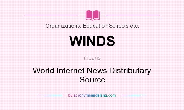 What does WINDS mean? It stands for World Internet News Distributary Source