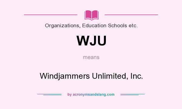 What does WJU mean? It stands for Windjammers Unlimited, Inc.