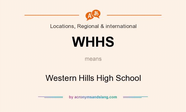 What does WHHS mean? It stands for Western Hills High School