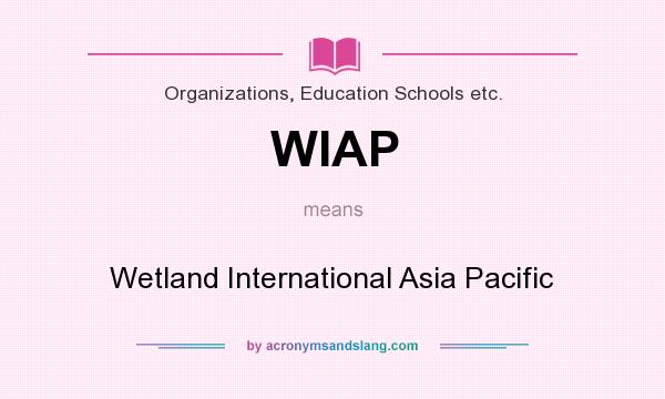 What does WIAP mean? It stands for Wetland International Asia Pacific