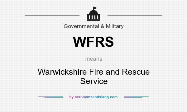 What does WFRS mean? It stands for Warwickshire Fire and Rescue Service